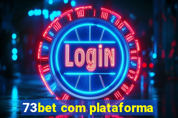 73bet com plataforma